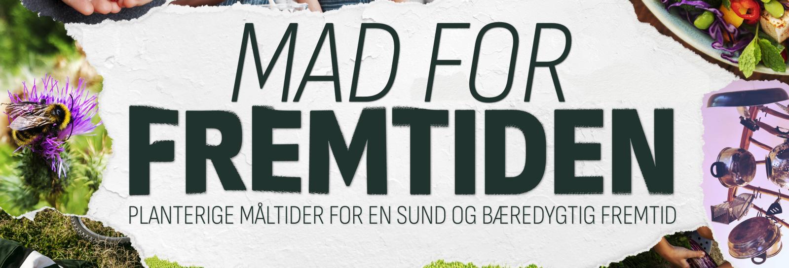 Forside til elevhæftet Mad for fremtiden. Billedet viser planterige måltider, natur og elever i køkkenet.